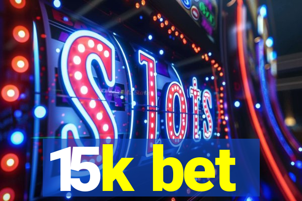 15k bet